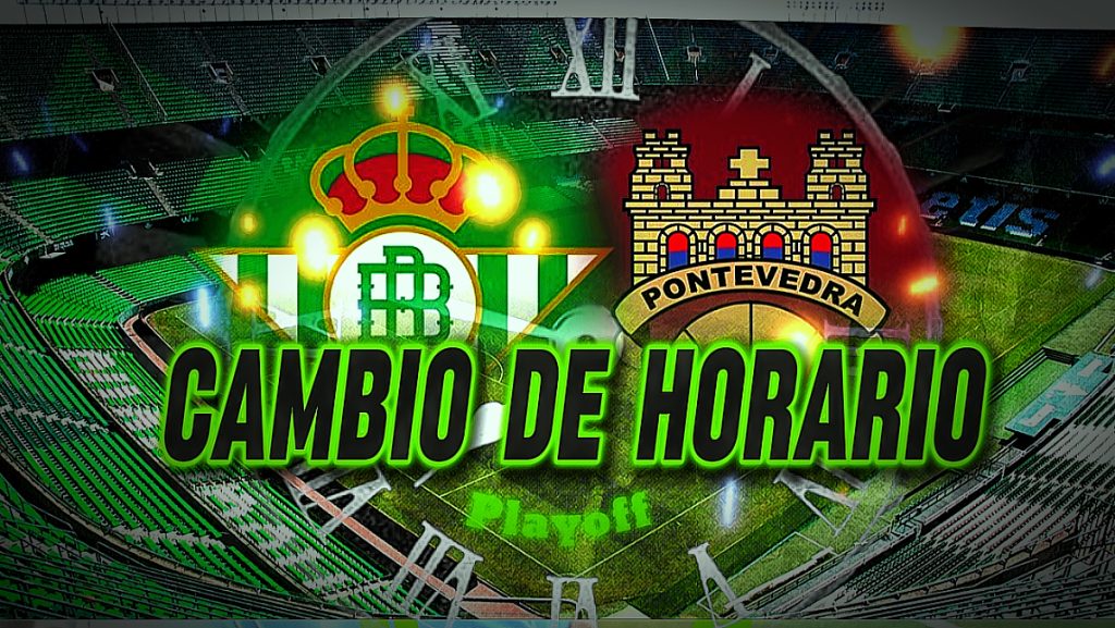 Cambio de horario Betis - Pontevedra