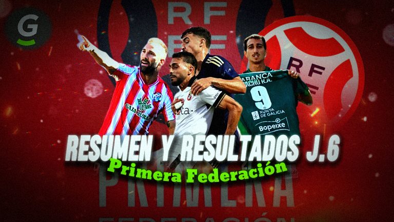 Resumen y resultados J.6 Primera Federación.