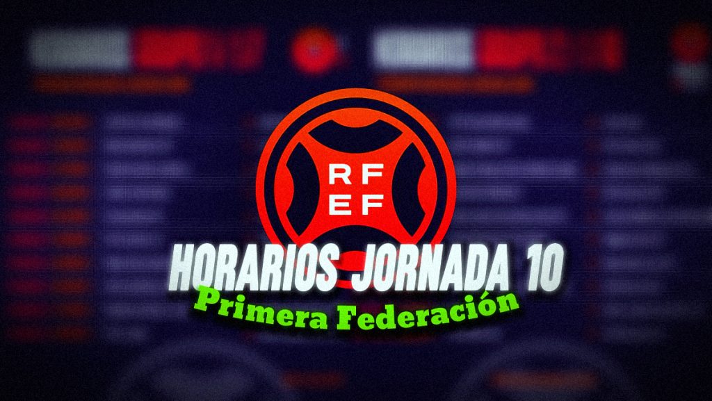 Horarios Jornada 10 Primera Federación