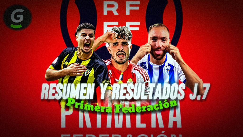 Resumen y resultados jornada 7Primera Federación.